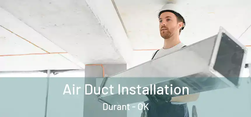  Air Duct Installation Durant - OK