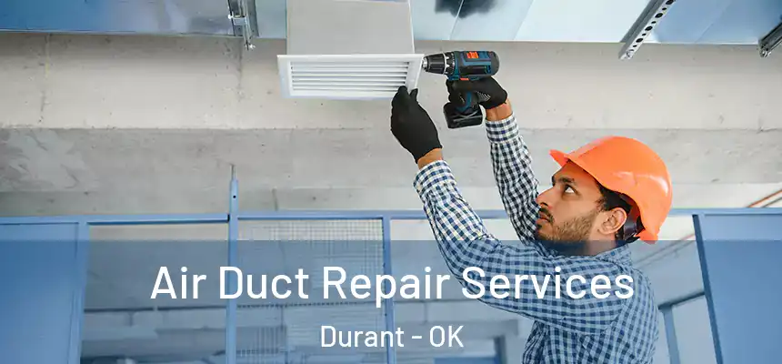  Air Duct Repair Services Durant - OK