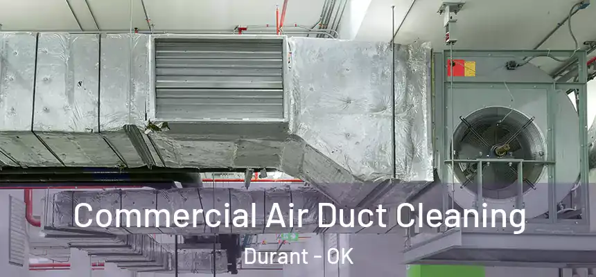  Commercial Air Duct Cleaning Durant - OK