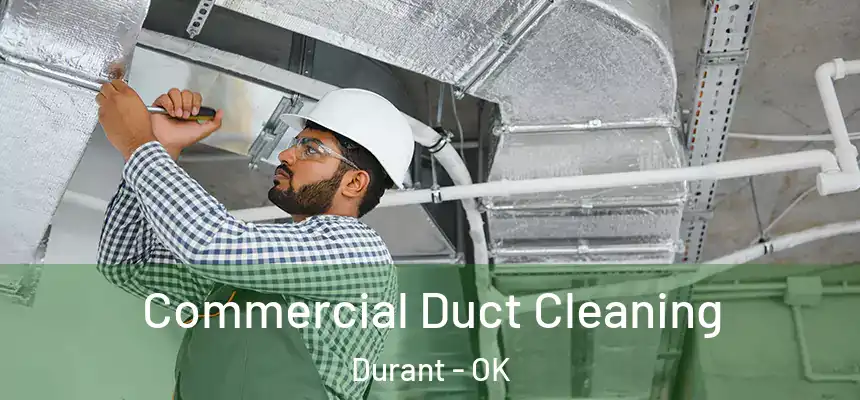  Commercial Duct Cleaning Durant - OK