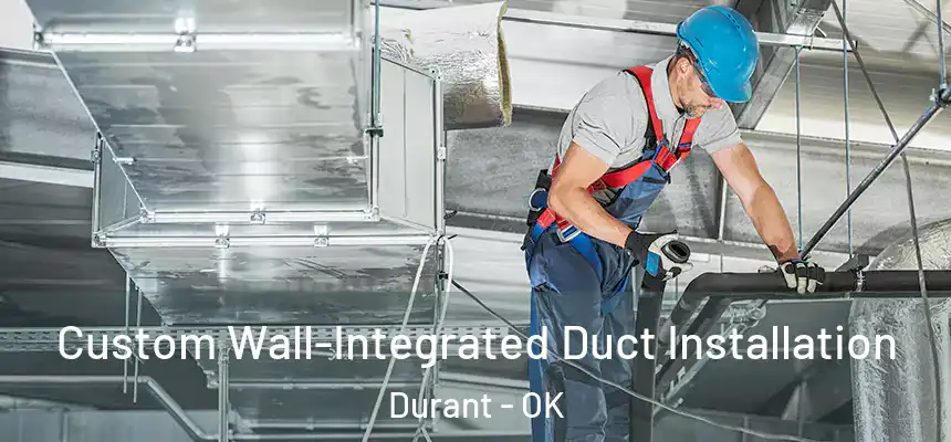  Custom Wall-Integrated Duct Installation Durant - OK