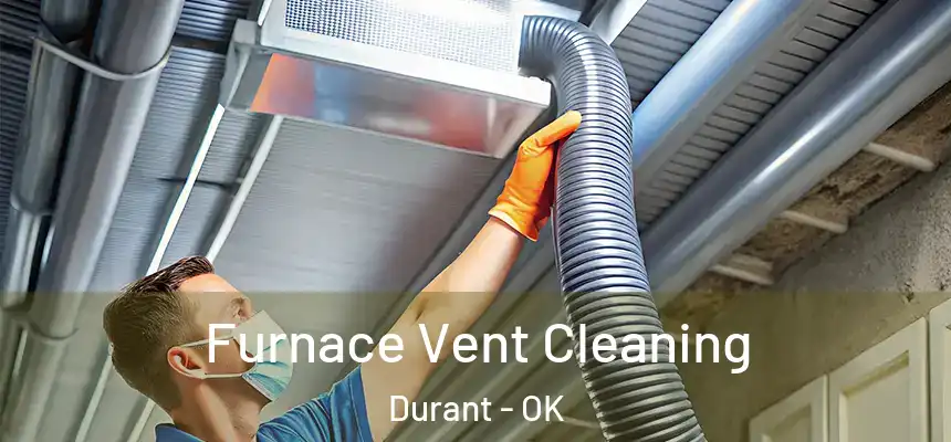  Furnace Vent Cleaning Durant - OK