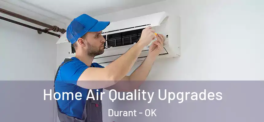  Home Air Quality Upgrades Durant - OK