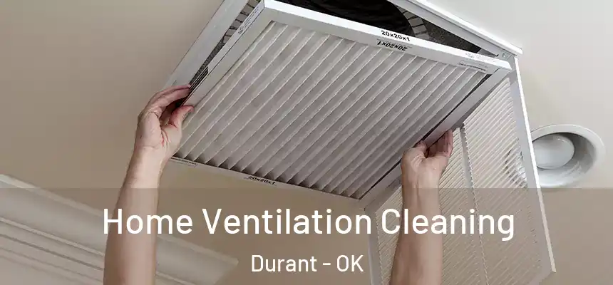  Home Ventilation Cleaning Durant - OK