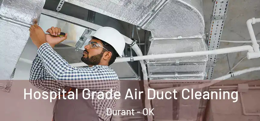  Hospital Grade Air Duct Cleaning Durant - OK