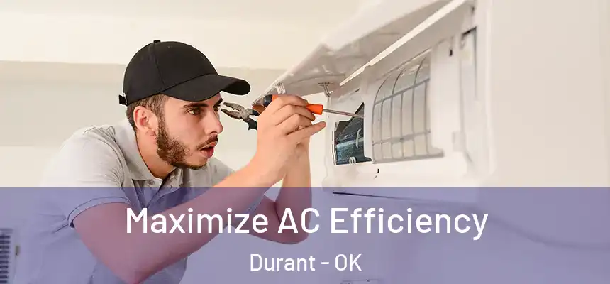  Maximize AC Efficiency Durant - OK