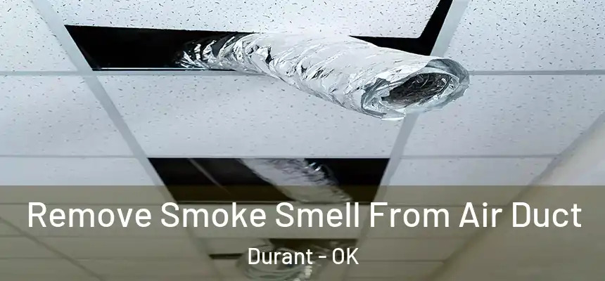  Remove Smoke Smell From Air Duct Durant - OK