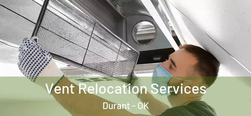  Vent Relocation Services Durant - OK