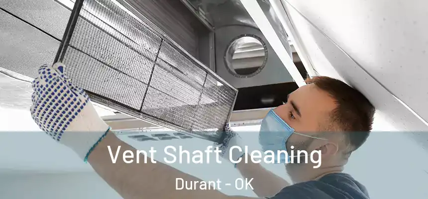  Vent Shaft Cleaning Durant - OK