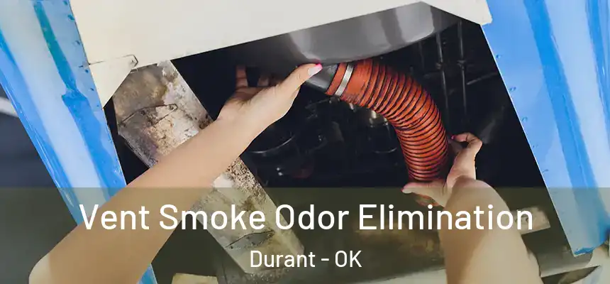  Vent Smoke Odor Elimination Durant - OK