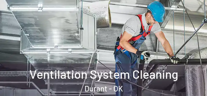  Ventilation System Cleaning Durant - OK